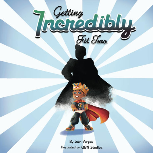 Getting Incredibly Fit Two: Childrens Book About Eating Well, Exercising and Friendships.
